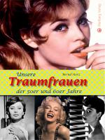 Cover-Bild Unsere Traumfrauen der 50er und 60er Jahre