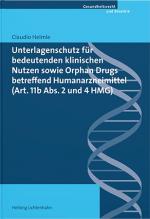 Cover-Bild Unterlagenschutz für bedeutenden klinischen Nutzen sowie Orphan Drugs betreffend Humanarzneimittel (Art. 11b Abs. 2 und 4 HMG)