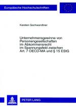 Cover-Bild Unternehmensgewinne von Personengesellschaften im Abkommensrecht im Spannungsfeld zwischen Art. 7 OECD-MA und § 15 EStG