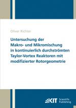 Cover-Bild Untersuchung der Makro- und Mikromischung in kontinuierlich durchströmten Taylor-Vortex Reaktoren mit modifizierter Rotorgeometrie