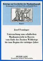 Cover-Bild Untersuchung zum schulischen Musikunterricht in Bayern vom Ende des Zweiten Weltkriegs bis zum Beginn der siebziger Jahre