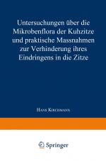 Cover-Bild Untersuchungen über die Mikrobenflora der Kuhzitze und praktische Massnahmen zur Verhinderung ihres Eindringens in die Zitze