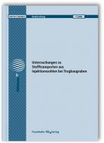 Cover-Bild Untersuchungen zu Stofftransporten aus Injektionssohlen bei Trogbaugruben. Abschlussbericht