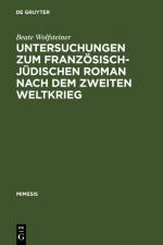 Cover-Bild Untersuchungen zum französisch-jüdischen Roman nach dem Zweiten Weltkrieg