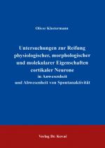 Cover-Bild Untersuchungen zur Reifung physiologischer, morphologischer und molekularer Eigenschaften cortikaler Neurone in Anwesenheit und Abwesenheit von Spontanaktivität