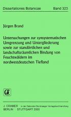 Cover-Bild Untersuchungen zur synsystematischen Umgrenzung und Untergliederung sowie zur standörtlichen und landschaftsräumlichen Bindung von Feuchtwäldern im nordwestdeutschen Tiefland