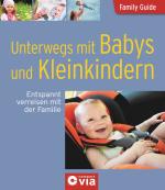 Cover-Bild Unterwegs mit Babys und Kleinkindern - Entspannt verreisen mit der Familie