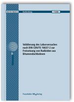 Cover-Bild Validierung des Laborversuches nach DIN CEN/TS 16637-2 zur Freisetzung von Radiziden aus Bitumendachbahnen. Abschlussbericht