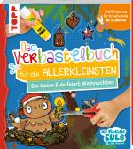 Cover-Bild Verbastelbuch für die Allerkleinsten - Die kleine Eule feiert Weihnachten