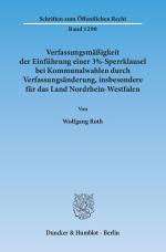 Cover-Bild Verfassungsmäßigkeit der Einführung einer 3%-Sperrklausel bei Kommunalwahlen durch Verfassungsänderung, insbesondere für das Land Nordrhein-Westfalen.