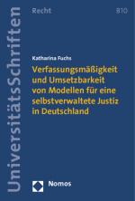 Cover-Bild Verfassungsmäßigkeit und Umsetzbarkeit von Modellen für eine selbstverwaltete Justiz in Deutschland