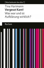 Cover-Bild Vergesst Kant! Was war und ist Aufklärung wirklich? [Was bedeutet das alles?]