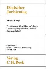 Cover-Bild Verhandlungen des 67. Deutschen Juristentages Erfurt 2008 Bd. I: Gutachten Teil D: Privatisierung öffentlicher Aufgaben
