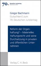 Cover-Bild Verhandlungen des 70. Deutschen Juristentages Hannover 2014 Bd. I: Gutachten Teil E: Reform der Organhaftung? - Materielles Haftungsrecht und seine Durchsetzung in privaten und öffentlichen Unternehmen