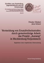 Cover-Bild Vermeidung von Ersatzfreiheitsstrafen durch gemeinnützige Arbeit: das Projekt "Ausweg" in Mecklenburg-Vorpommern