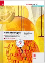 Cover-Bild Vernetzungen - Globalwirtschaft, Wirtschaftsgeografie und Volkswirtschaft III HLW inkl. Übungs-CD-ROM