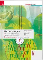 Cover-Bild Vernetzungen - Globalwirtschaft, Wirtschaftsgeografie und Volkswirtschaft IV HLW inkl. digitalem Zusatzpaket