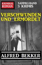 Cover-Bild Verschwunden und ermordet: Kriminalroman Sammelband 3 Krimis