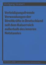 Cover-Bild Verteidigungsfremde Verwendungen der Streitkräfte in Deutschland seit dem Kaiserreich außerhalb des inneren Notstandes