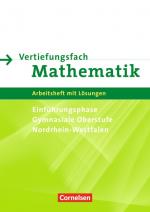 Cover-Bild Vertiefungsfach Mathematik - Gymnasiale Oberstufe Nordrhein-Westfalen / Arbeitsheft für die Einführungsphase mit Lösungen