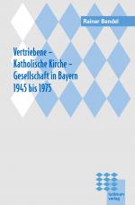 Cover-Bild Vertriebene - Katholische Kirche - Gesellschaft in Bayern 1945 bis 1975