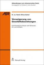 Cover-Bild Verweigerung von Geschäftsbeziehungen: Kartellrechtliche Analyse nach Schweizer, EU- und US-Recht
