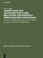 Cover-Bild Verzeichnis der Zeitschriften in der Bibliothek der Römisch-Germanischen Kommission