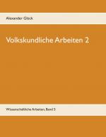 Cover-Bild Volkskundliche Arbeiten 2. Jahresfeuer. Vereine. Übergangsriten im Handwerk.