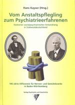 Cover-Bild Vom Anstaltspflegling zum Psychiatrieerfahrenen - Stationen sozialpsychiatrischer Entwicklung in Südwestdeutschland