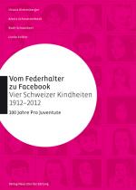 Cover-Bild Vom Federhalter zu Facebook – vier Schweizer Kindheiten 1912–2012