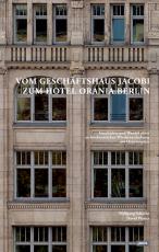 Cover-Bild Vom Geschäftshaus Jacobi zum Hotel Orania.Berlin