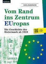Cover-Bild Vom Rand ins Zentrum EUropas. Die Geschichte der Steiermark ab 1918