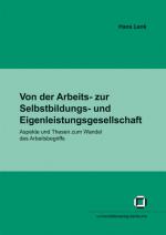 Cover-Bild Von der Arbeits- zur Selbstbildungs- und Eigenleistungsgesellschaft