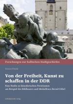 Cover-Bild Von der Freiheit, Kunst zu schaffen in der DDR