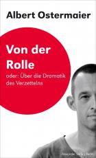 Cover-Bild Von der Rolle oder: Über die Dramatik des Verzettelns