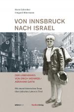 Cover-Bild Von Innsbruck nach Israel. Der Lebensweg von Erich Weinreb/Abraham Gafni