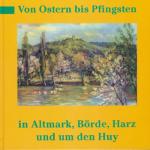 Cover-Bild Von Ostern bis Pfingsten in Altmark, Börde, Harz und um den Huy