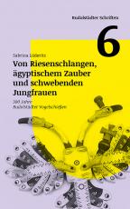 Cover-Bild Von Riesenschlangen, ägyptischem Zauber und schwebenden Jungfrauen - 300 Jahre Rudolstädter Vogelschießen