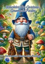 Cover-Bild Wächter des Gartens: Gnome in Farbe