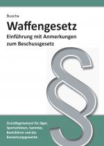 Cover-Bild Waffengesetz - Einführung mit Anmerkungen zum Beschussgesetz