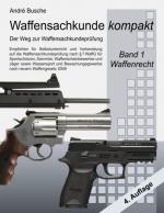 Cover-Bild Waffensachkunde kompakt - Der Weg zur Waffensachkundeprüfung Band 1: Waffenrecht