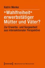 Cover-Bild »Wahlfreiheit« erwerbstätiger Mütter und Väter?