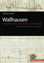 Cover-Bild Wallhausen - Geburtsort Ottos des Großen, Aufenthaltsort deutscher Könige und Kaiser