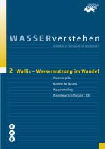 Cover-Bild Wallis - Wassernutzung im Wandel - WASSERverstehen Modul 2