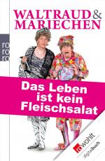 Cover-Bild Waltraud & Mariechen: Das Leben ist kein Fleischsalat