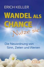 Cover-Bild WANDEL ALS CHANCE – NUTZE SIE: Die Neuordnung von Sinn, Zielen und Werten