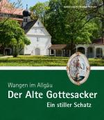 Cover-Bild Wangen im Allgäu – Der Alte Gottesacker – Ein stiller Schatz