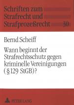 Cover-Bild Wann beginnt der Strafrechtsschutz gegen kriminelle Vereinigungen (§ 129 StGB)?