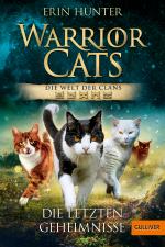 Cover-Bild Warrior Cats - Die Welt der Clans. Die letzten Geheimnisse