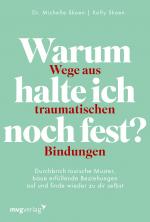 Cover-Bild Warum halte ich noch fest? – Wege aus traumatischen Bindungen